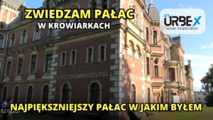Pałac w krowiarkach - eksploracja wnętrza - KS URBEX
